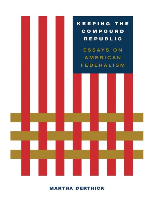 Title details for Keeping the Compound Republic by Martha Derthick - Available